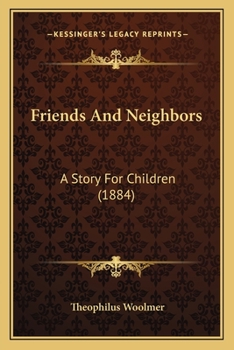 Paperback Friends And Neighbors: A Story For Children (1884) Book