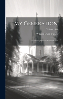My Generation: An Autobiographical Interpretation; Volume 1893