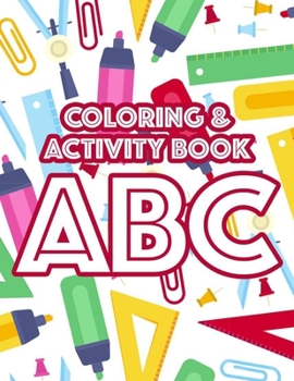 Paperback Coloring & Activity Book ABC: Fun-Filled Alphabet Learning Activity Sheets For Kids, Letters, Numbers, And Shapes To Color Book
