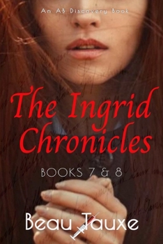 Paperback The Ingrid Chronicles - Books 7 & 8 Book