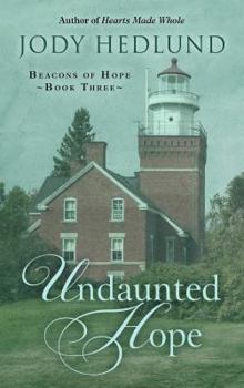 Undaunted Hope - Book #3 of the Beacons of Hope