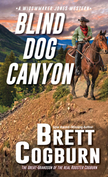 Blind Dog Canyon - Book #5 of the Widowmaker Jones