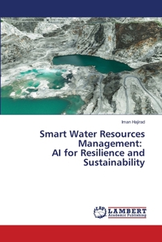 Smart Water Resources Management: AI for Resilience and Sustainability