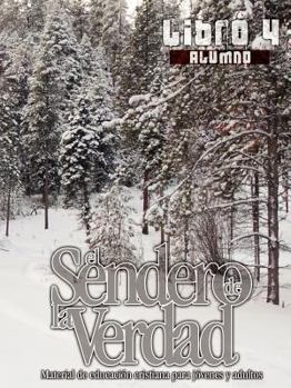 Paperback El Sendero de la Verdad, Libro 4 (Alumno): Material de Educación Cristiana para Jóvenes y Adultos [Spanish] Book