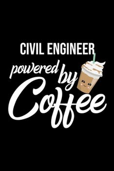 Civil Engineer Powered by Coffee: Christmas Gift for Civil Engineer | Funny Civil Engineer Journal | Best 2019 Christmas Present Lined Journal | 6x9inch 120 pages