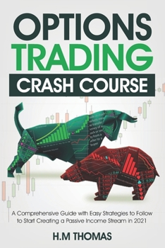 Paperback Options Trading Crash Course: A Comprehensive Guide with Easy Strategies to Follow to Start Creating a Passive Income Stream in 2021. Book