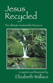 Paperback Jesus Recycled: The Ultimate Sustainable Resource Book