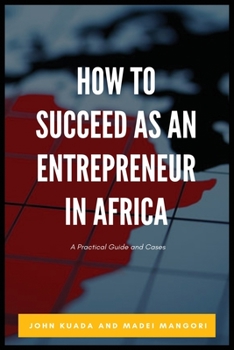 Paperback How to Succeed as an Entrepreneur in Africa: A Practical Guide and Cases Book