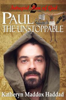 Paul: The Unstoppable - Book #2 of the Intrepid Men of God