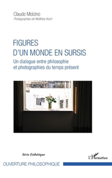 Figures d'un monde en sursis: Un dialogue entre philosophie et photographies du temps présent (Ouverture Philosophique) (French Edition)
