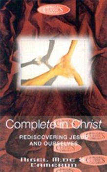 Paperback Complete in Christ: Rediscovering Jesus and Ourselves Book