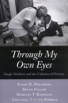 Through My Own Eyes: Single Mothers and the Cultures of Poverty