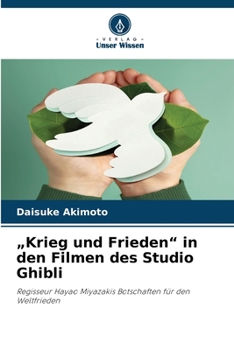 "Krieg und Frieden" in den Filmen des Studio Ghibli (German Edition)