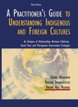 Paperback A Practitioner's Guide to Understanding Indigenous and Foreign Cultures: An Analysis of Relationships Between Ethnicity, Social Class and Therapeutic Book