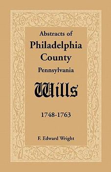 Paperback Abstracts of Philadelphia County [Pennsylvania] Wills, 1748-1763 Book