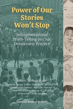 Paperback Power of Our Stories Won't Stop: Intergenerational Truth-Telling as Civic Democratic Practice Book