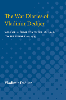 Paperback The War Diaries of Vladimir Dedijer: Volume 2: From November 28, 1942, to September 10, 1943 Book