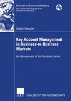 Paperback Key Account Management in Business-To-Business Markets: An Assessment of Its Economic Value Book