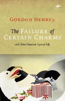 Paperback The Failure of Certain Charms: And Other Disparate Signs of Life Book