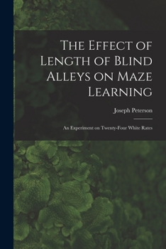 Paperback The Effect of Length of Blind Alleys on Maze Learning: an Experiment on Twenty-four White Rates Book