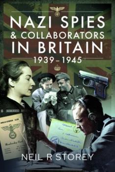 Hardcover Nazi Spies and Collaborators in Britain, 1939-1945 Book