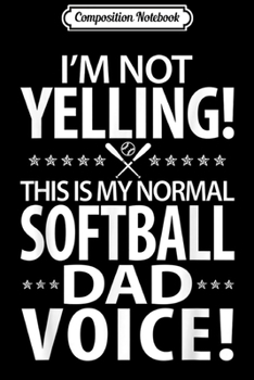 Composition Notebook: Mens Softball Dad - Funny Dad Birthday Gifts  Journal/Notebook Blank Lined Ruled 6x9 100 Pages