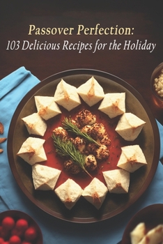 Paperback Passover Perfection: 103 Delicious Recipes for the Holiday Book