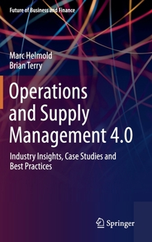 Hardcover Operations and Supply Management 4.0: Industry Insights, Case Studies and Best Practices Book