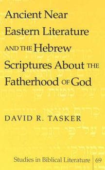 Hardcover Ancient Near Eastern Literature and the Hebrew Scriptures about the Fatherhood of God Book