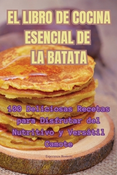 Paperback El Libro de Cocina Esencial de la Batata [Spanish] Book