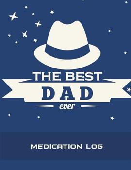 Paperback The Best Dad Ever: Medication Log: Blue Color, Daily Medicine Record Tracker 120 Pages Large Print 8.5" x 11" Health Medicine Reminder Lo [Large Print] Book