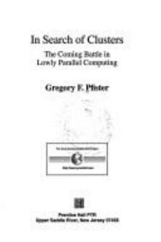 Paperback In Search of Clusters: The Coming Battle in Lowly Parallel Computing Book