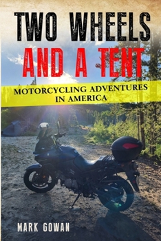 Paperback Two Wheels and a Tent: Motorcycling Adventures in America Book