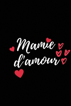 Paperback Mamie d'Amour: Carnet de Notes pour votre grand-m?re, Journal Intime. Id?al comme cadeau l'Anniversaire de votre Mamie ou Cadeaux pou [French] Book