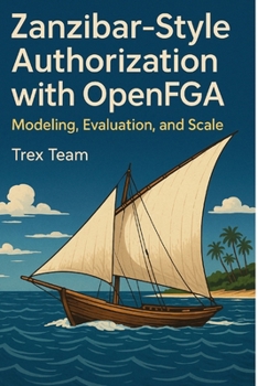 Paperback Zanzibar-Style Authorization with OpenFGA: Modeling, Evaluation, and Scale Book