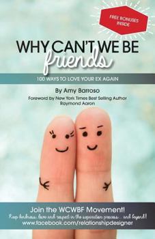 Paperback Why Can't We Be Friends: 100 Ways to Love your Ex Again Book