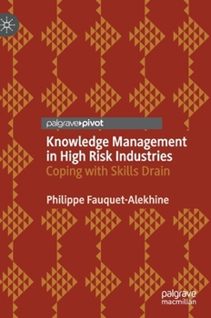 Hardcover Knowledge Management in High Risk Industries: Coping with Skills Drain Book