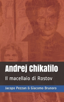 Paperback Andrej Chikatilo: Il macellaio di Rostov [Italian] Book