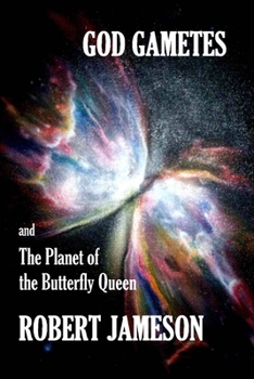 Paperback God Gametes and The Planet of the Butterfly Queen Book