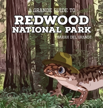 Redwood National Park : A Grande Guide