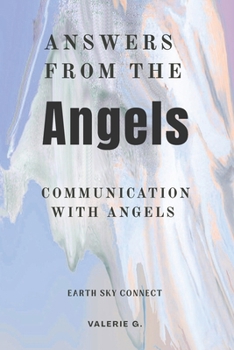 Angel Messages, Connect with Angels through Angel Communication.: Archangel Communication: Become Your Own Angel Messenger. Just Ask the Angels, Receive Visions, Miracles, Gifts and Guidance.