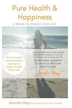 Paperback Pure Health & Happiness: 8 Weeks To Change Your Life Book