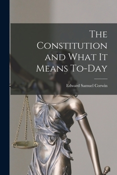 Paperback The Constitution and What It Means To-Day Book