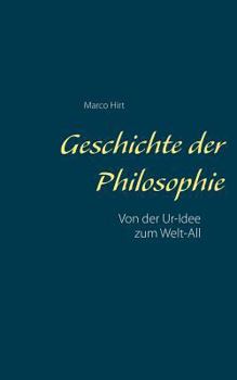 Paperback Geschichte der Philosophie: Von der Ur-Idee zum Welt-All [German] Book