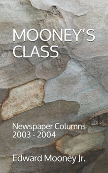 Paperback Mooney's Class: Newspaper Columns: 2003 - 2004 Book