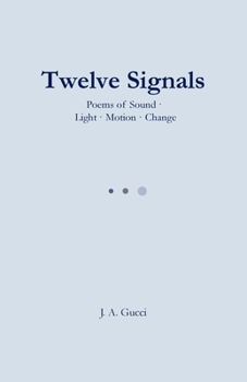 Paperback Twelve Signals: Poems of Sound, Light, Motion and Change Book