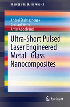 Paperback Ultra-Short Pulsed Laser Engineered Metal-Glass Nanocomposites Book