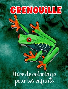 Paperback Grenouille livre de coloriage pour les enfants: Livre de coloriage amusant pour les amateurs de grenouilles [French] Book