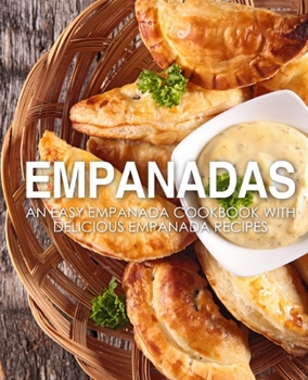 Paperback Empanadas: An Easy Empanada Cookbook with Delicious Empanada Recipes Book