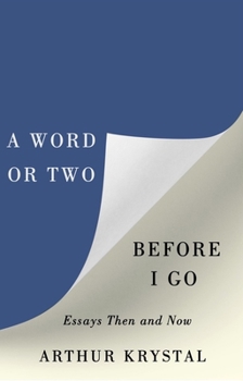 Hardcover A Word or Two Before I Go: Essays Then and Now Book